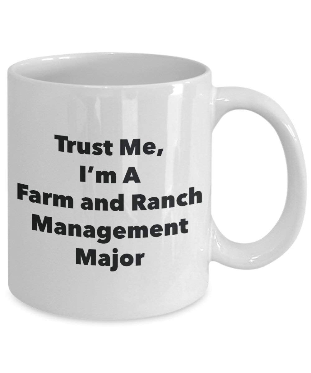 Trust Me, I'm A Farm and Ranch Management Major Mug - Funny Coffee Cup - Cute Graduation Gag Gifts Ideas for Friends and Classmates (11oz)