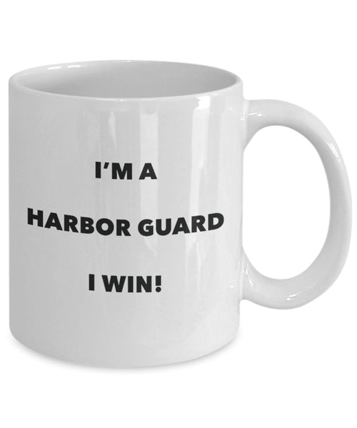 I'm a Harbor Guard Mug I win - Funny Coffee Cup - Novelty Birthday Christmas Gag Gifts Idea