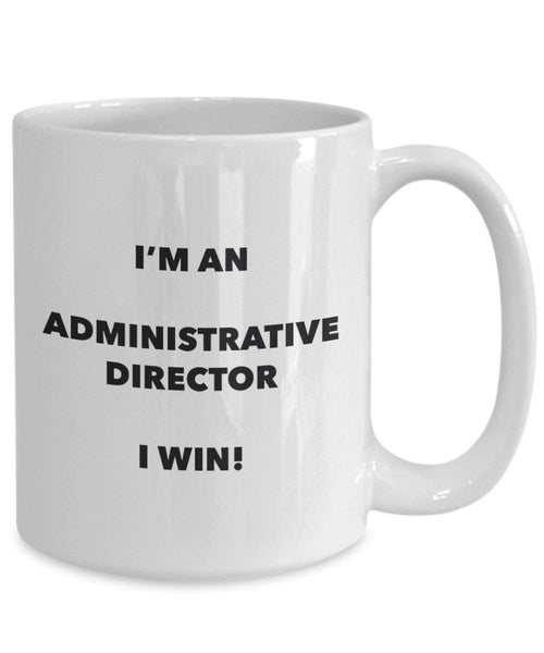 Administrative Director Tasse – I 'm eine Administrative Director I Win. – Funny Kaffeetasse – Neuheit Geburtstag Weihnachten Gag Geschenke Idee 11oz weiß