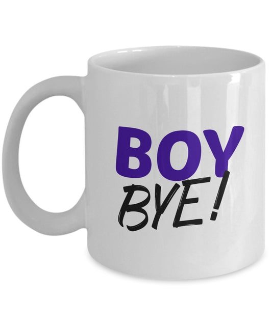 Boy Bye Coffee Mug - Funny Tea Hot Cocoa Cup - Novelty Birthday Christmas Anniversary Gag Gifts Idea