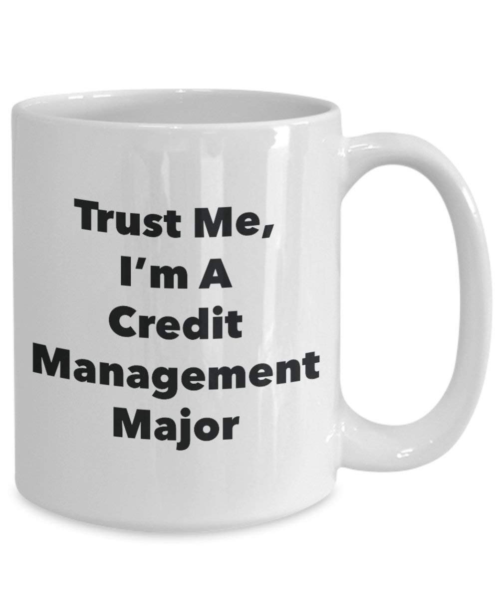 Trust Me, I'm A Credit Management Major Mug - Funny Coffee Cup - Cute Graduation Gag Gifts Ideas for Friends and Classmates (15oz)