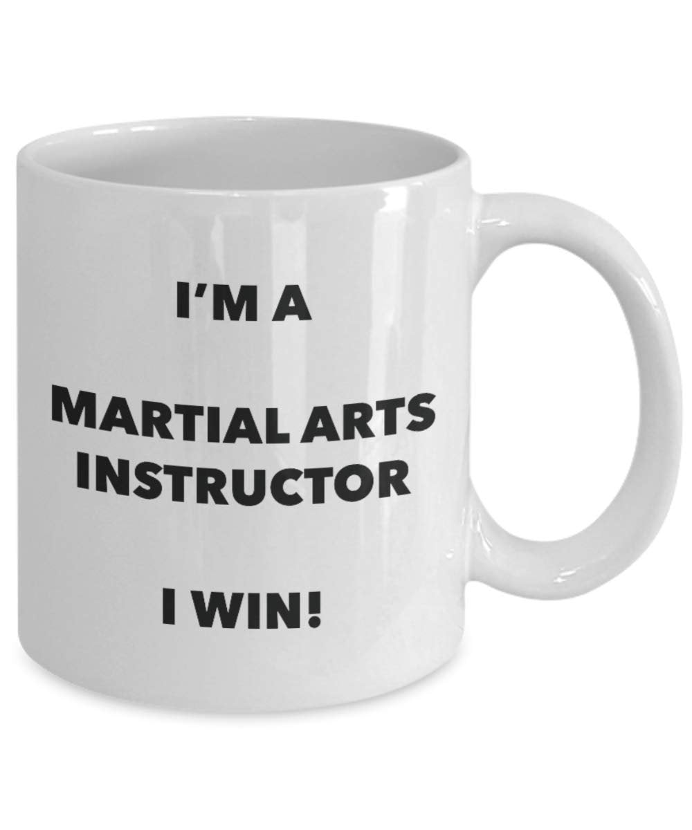 I'm a Martial Arts Instructor Mug I win - Funny Coffee Cup - Novelty Birthday Christmas Gag Gifts Idea