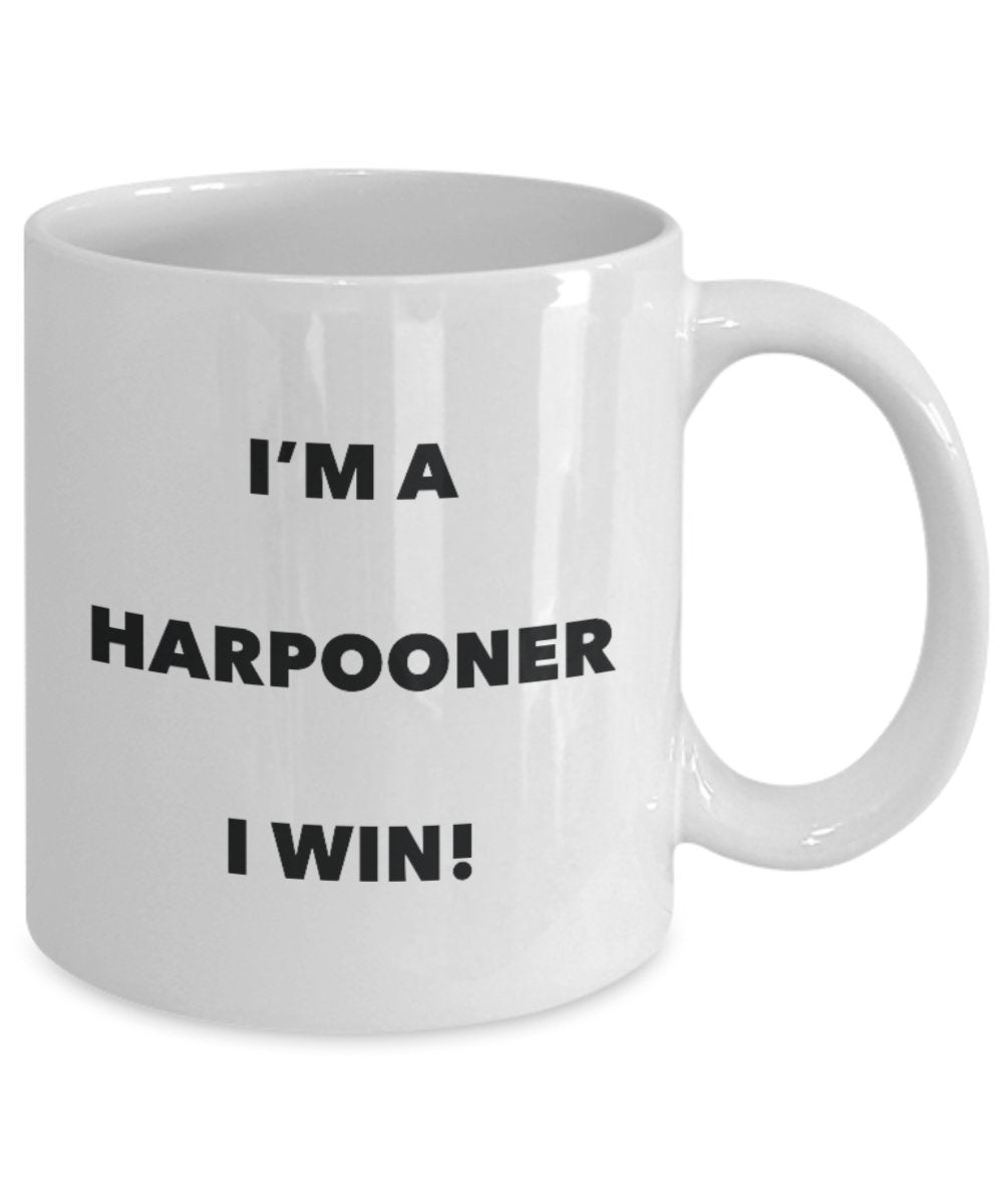 I'm a Harpooner Mug I win - Funny Coffee Cup - Novelty Birthday Christmas Gag Gifts Idea