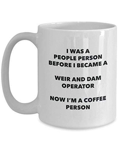 Weir and Dam Operator Coffee Person Mug - Funny Tea Cocoa Cup - Birthday Christmas Coffee Lover Cute Gag Gifts Idea