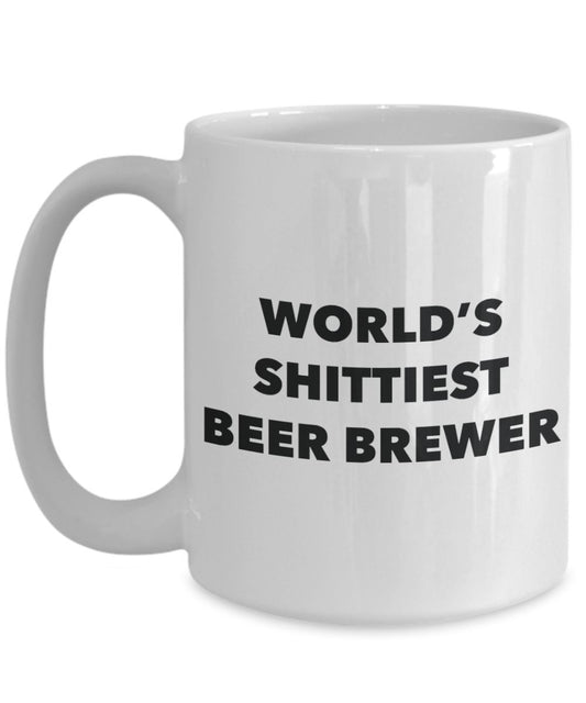 Beer Brewer Coffee Mug - World's Shittiest Beer Brewer - Beer Brewer Gifts- Funny Novelty Birthday Present Idea