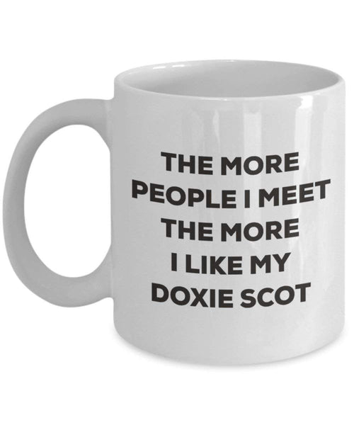 The more people I meet the more I like my Doxie Scot Mug - Funny Coffee Cup - Christmas Dog Lover Cute Gag Gifts Idea