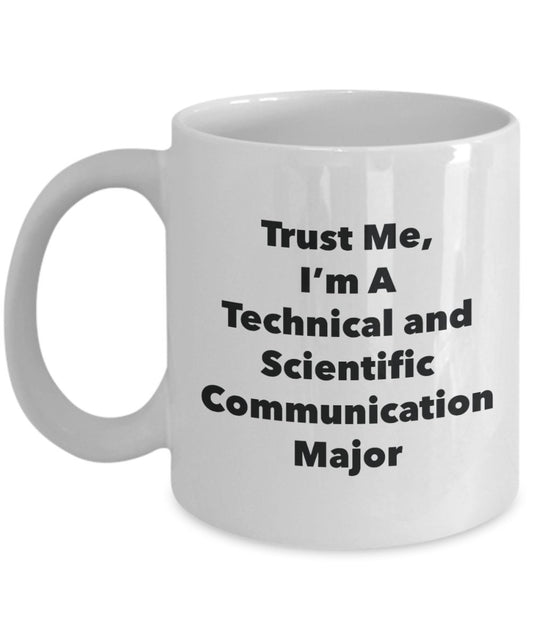 Trust Me, I'm A Technical and Scientific Communication Major Mug - Funny Tea Hot Cocoa Coffee Cup - Novelty Birthday Christmas Anniversary Gag Gifts I