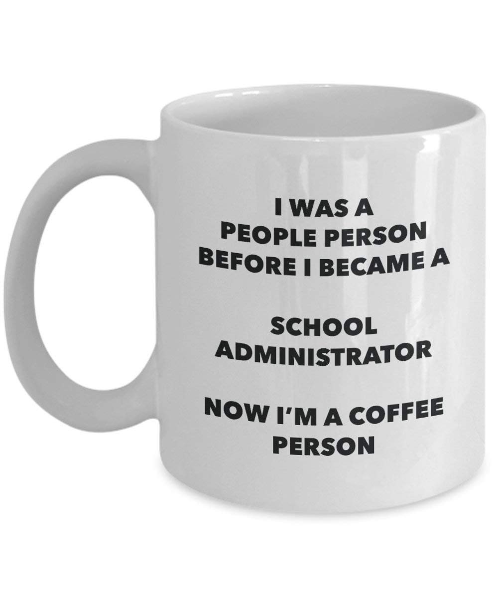School Administrator Coffee Person Mug - Funny Tea Cocoa Cup - Birthday Christmas Coffee Lover Cute Gag Gifts Idea