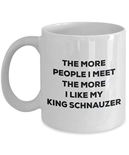 The More People I Meet The More I Like My King Schnauzer Mug - Funny Coffee Cup - Christmas Dog Lover Cute Gag Gifts Idea