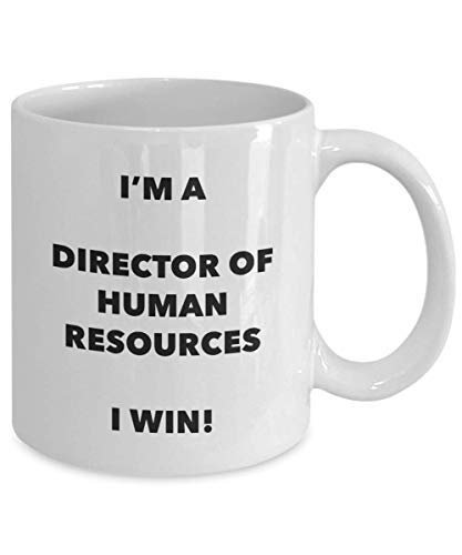 I'm a Director of Human Resources I Win! - Funny Coffee Cup - Novelty Birthday Christmas Gag Gifts Idea