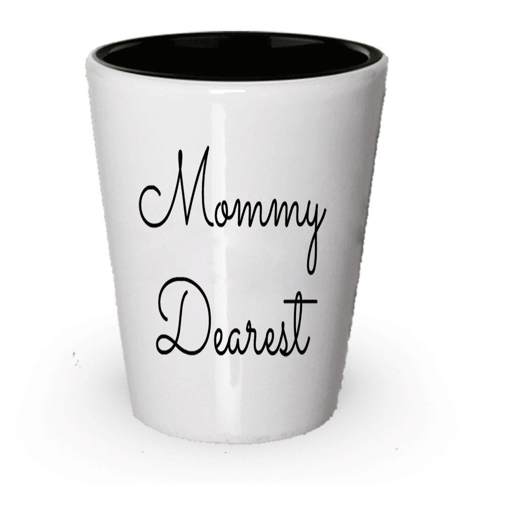 Mommy Dearest Shot Glass - Funny Gift (1)