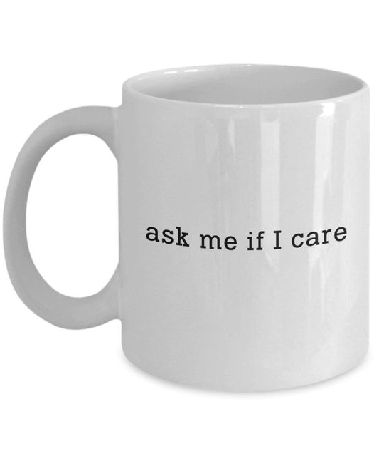 Ask me if I care Tasse – Funny Tee Hot Cocoa Kaffeetasse – Neuheit Geburtstag Weihnachten Gag Geschenke Idee