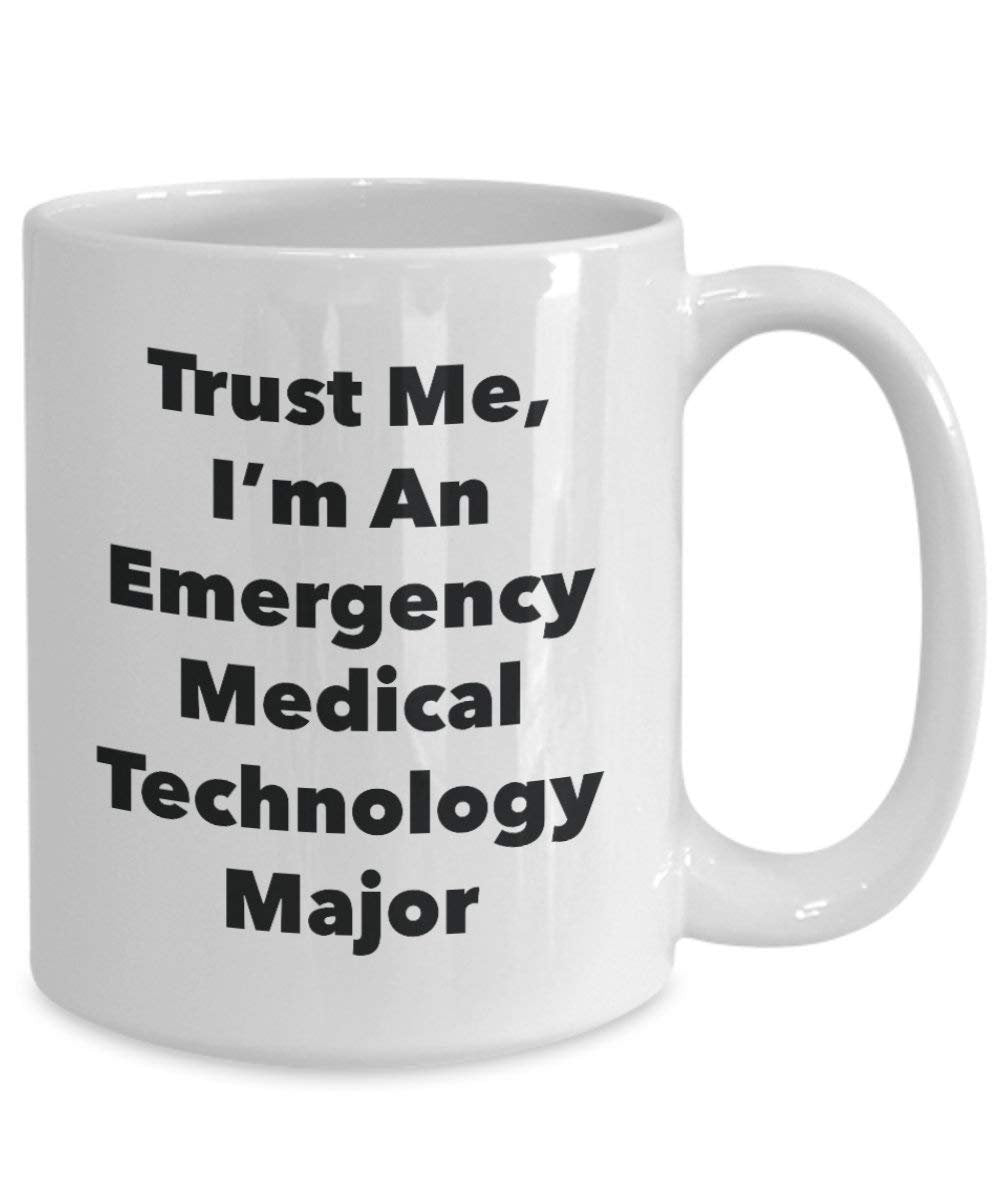 Trust Me, I'm An Emergency Medical Technology Major Mug - Funny Coffee Cup - Cute Graduation Gag Gifts Ideas for Friends and Classmates