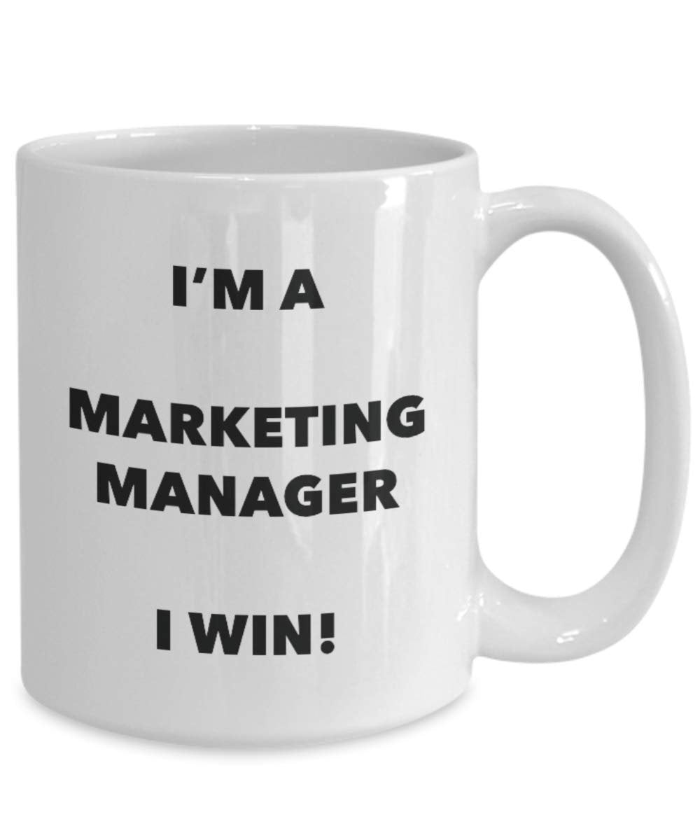I'm a Marketing Manager Mug I win - Funny Coffee Cup - Novelty