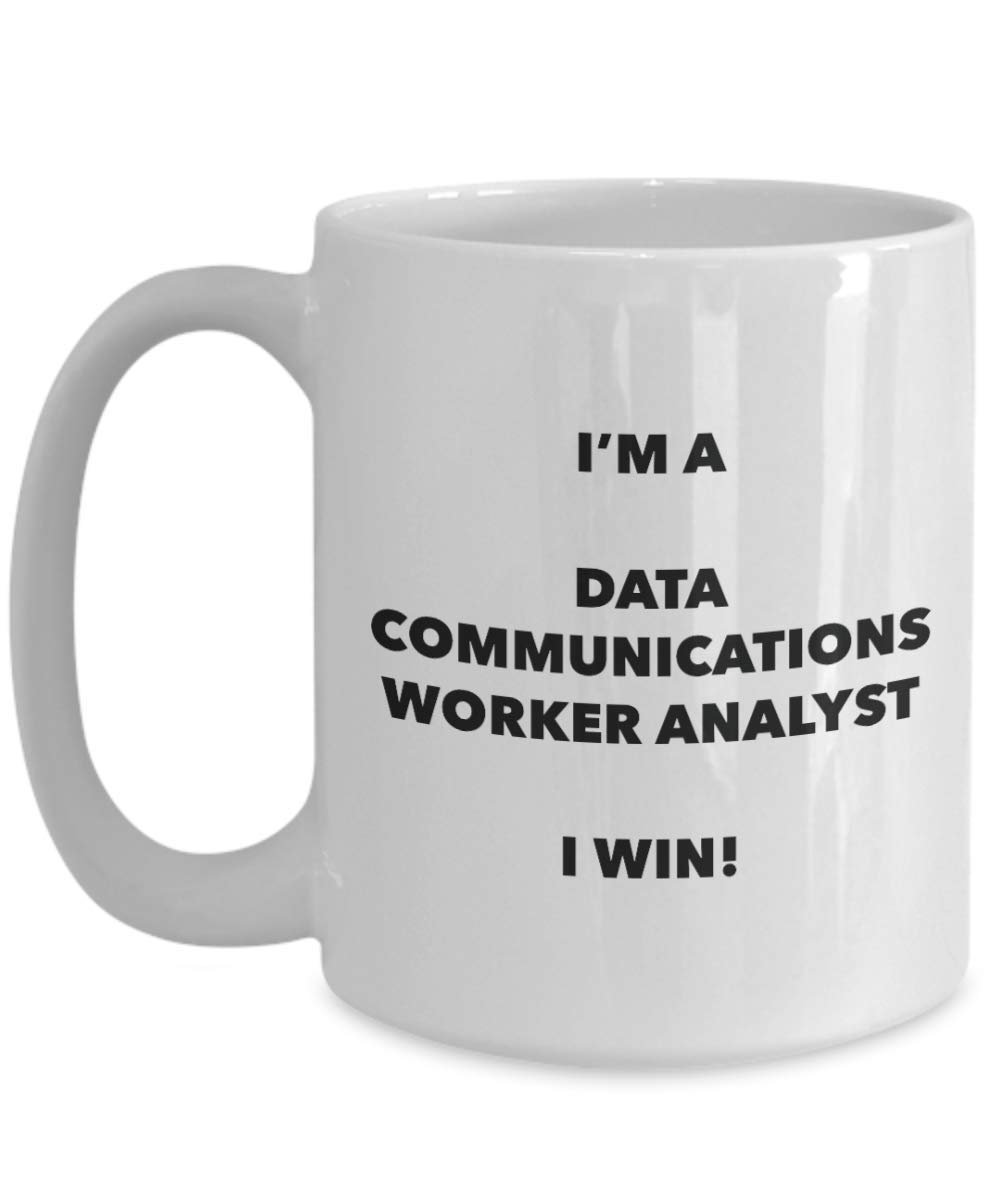 I'm a Data Communications Worker Analyst Mug I win! - Funny Coffee Cup - Novelty Birthday Christmas Gag Gifts Idea