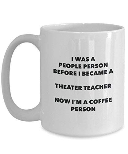 Theater Teacher Coffee Person Mug - Funny Tea Cocoa Cup - Birthday Christmas Coffee Lover Cute Gag Gifts Idea