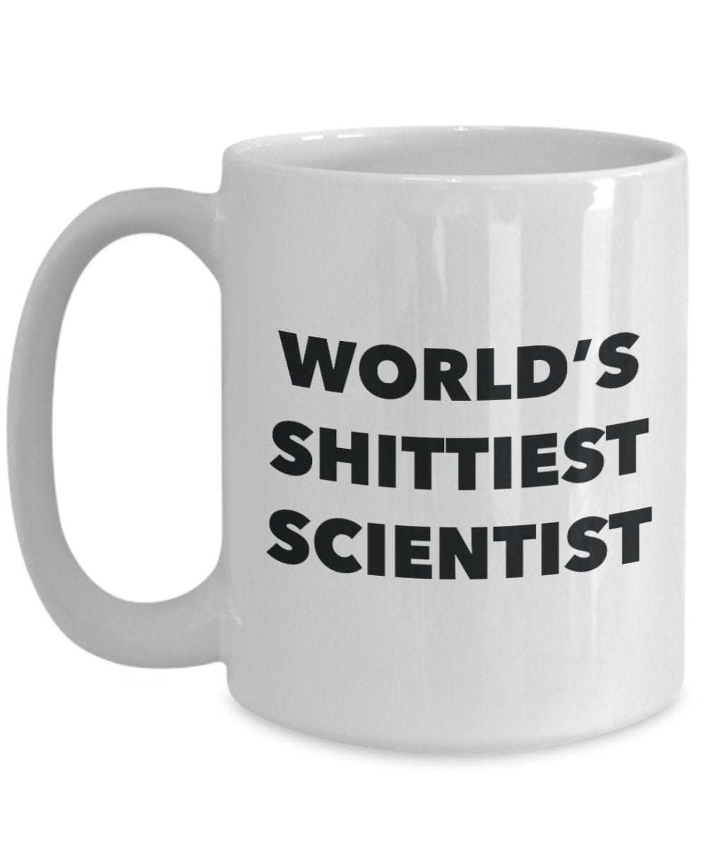 Scientist Coffee Mug - World's Shittiest Scientist - Gifts for Scientist - Funny Novelty Birthday Present Idea - Can Add To Gift Bag Basket