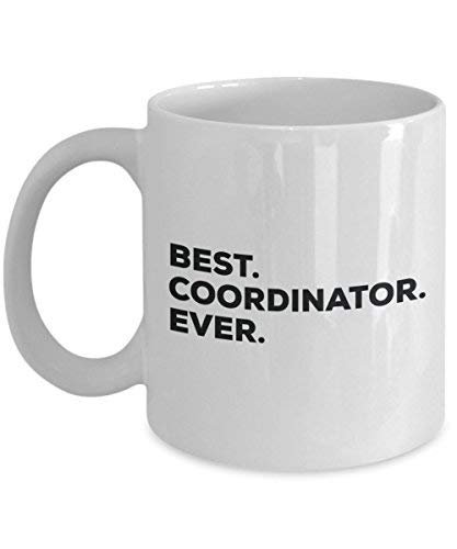 Best Coordinator Ever Mug - Funny Coffee Cup -Thank You Appreciation for Christmas Birthday Holiday Unique Gift Ideas