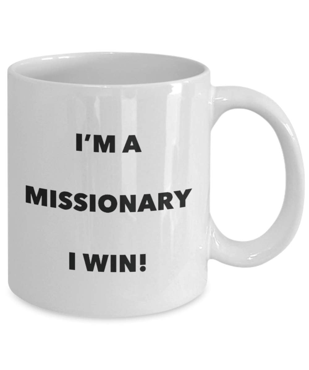I'm a Missionary Mug I win - Funny Coffee Cup - Novelty Birthday Christmas Gag Gifts Idea
