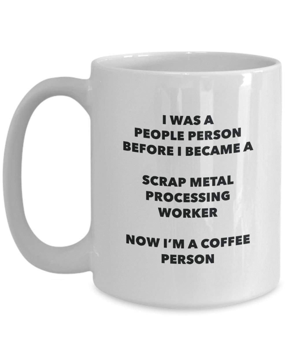 Scrap Metal Processing Worker Coffee Person Mug - Funny Tea Cocoa Cup - Birthday Christmas Coffee Lover Cute Gag Gifts Idea