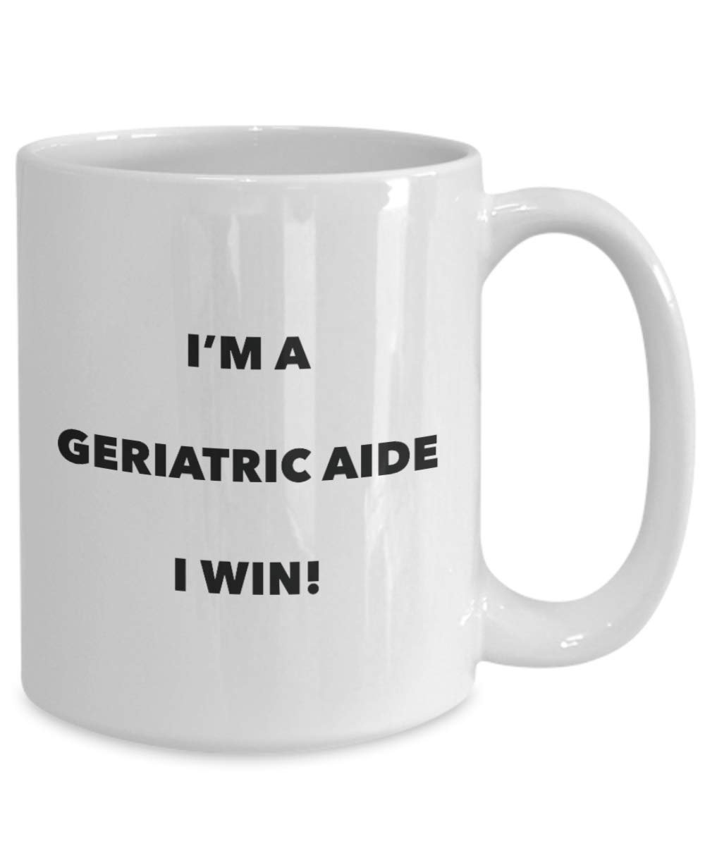 I'm a Geriatric Aide Mug I win - Funny Coffee Cup - Novelty Birthday Christmas Gag Gifts Idea