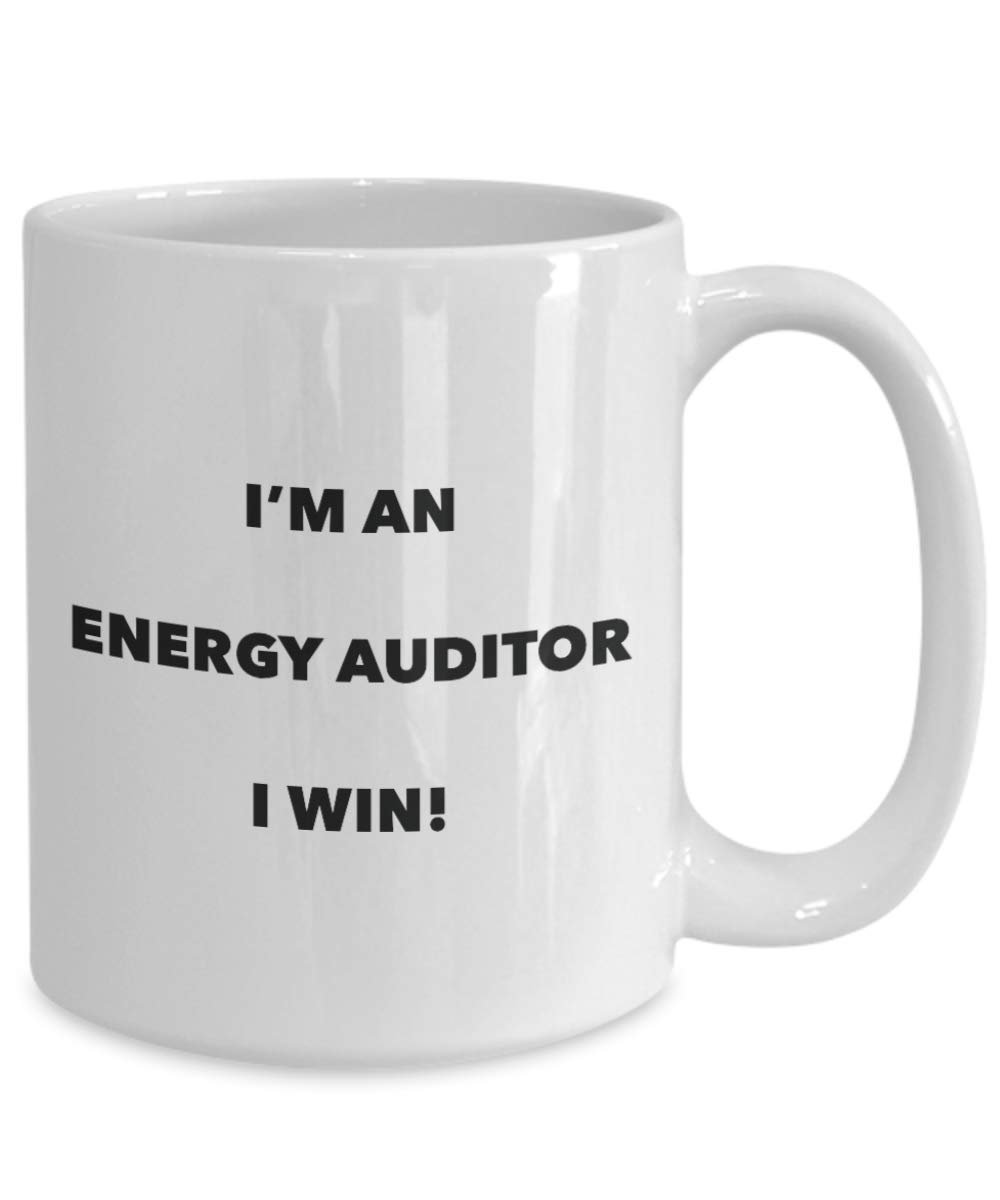 I'm an Energy Auditor Mug I win - Funny Coffee Cup - Novelty Birthday Christmas Gag Gifts Idea