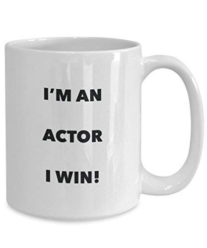 Actor Mug - I'm an Actor I Win! - Funny Coffee Cup - Novelty Birthday Christmas Gag Gifts Idea