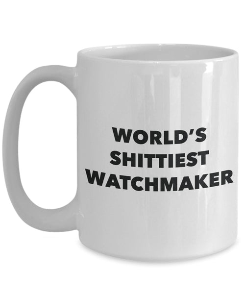 Watchmaker Coffee Mug - World's Shittiest Watchmaker - Gifts for Watchmaker - Funny Novelty Birthday Present Idea - Can Add To Gift Bag Bas