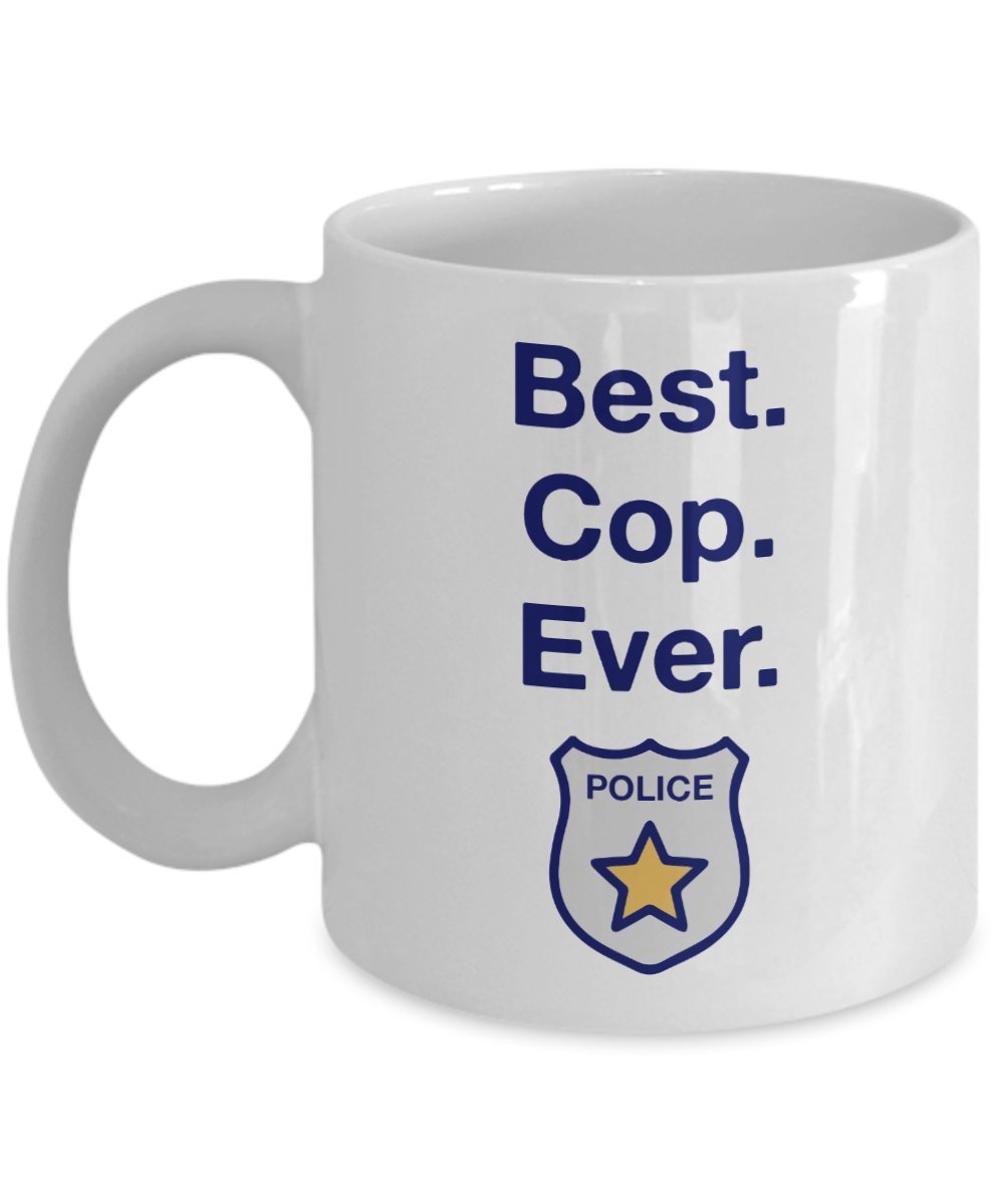Best Cop Ever Mug - Funny Tea Hot Cocoa Coffee Cup - Novelty Birthday Christmas Anniversary Gag Gifts Idea