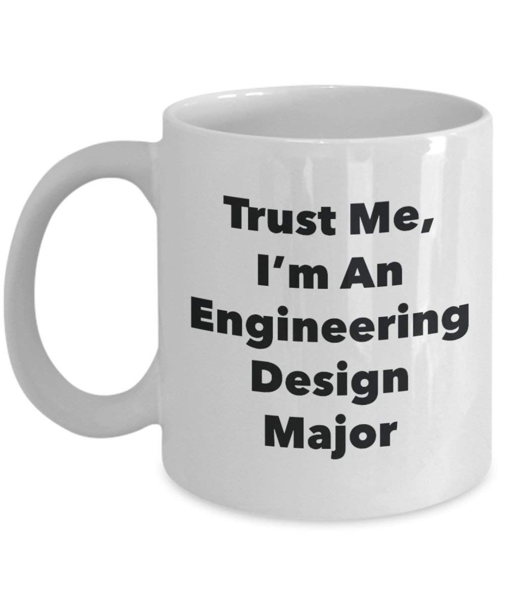 Trust Me, I'm An Engineering Design Major Mug - Funny Coffee Cup - Cute Graduation Gag Gifts Ideas for Friends and Classmates