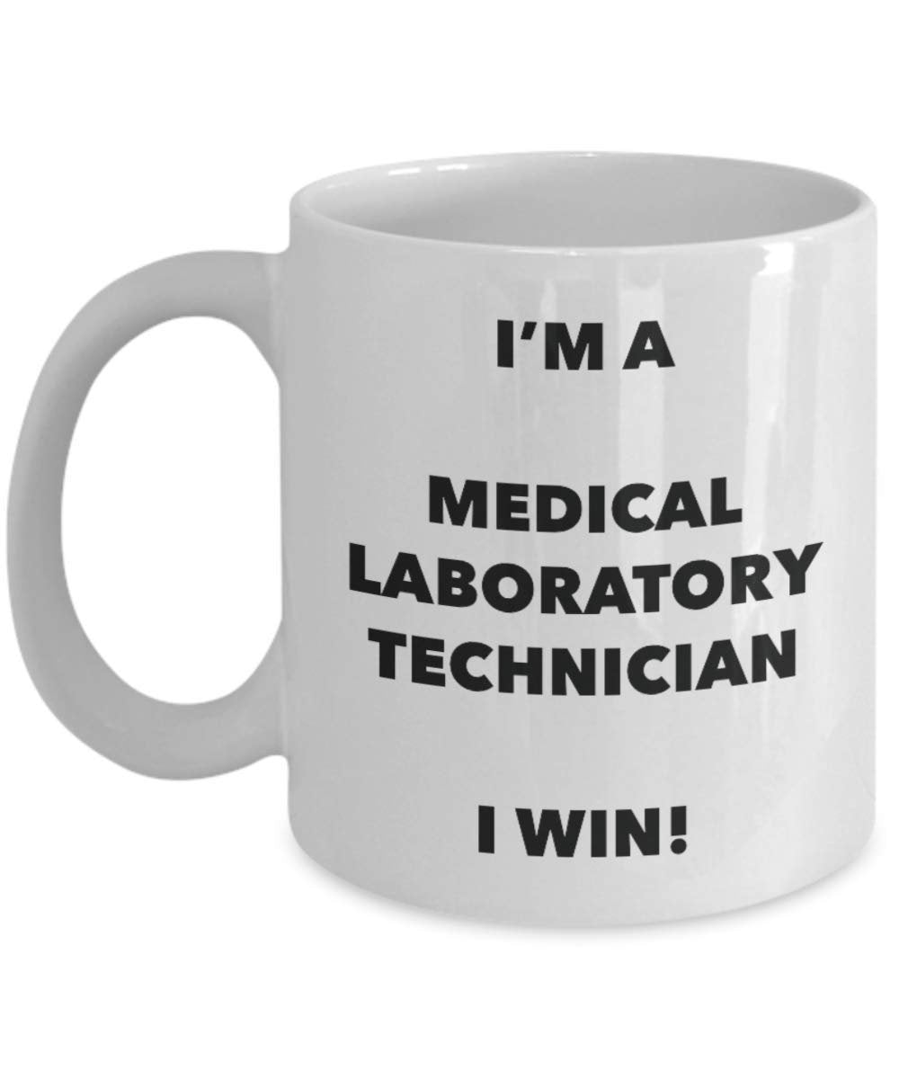 I'm a Medical Laboratory Technician Mug I win - Funny Coffee Cup - Novelty Birthday Christmas Gag Gifts Idea