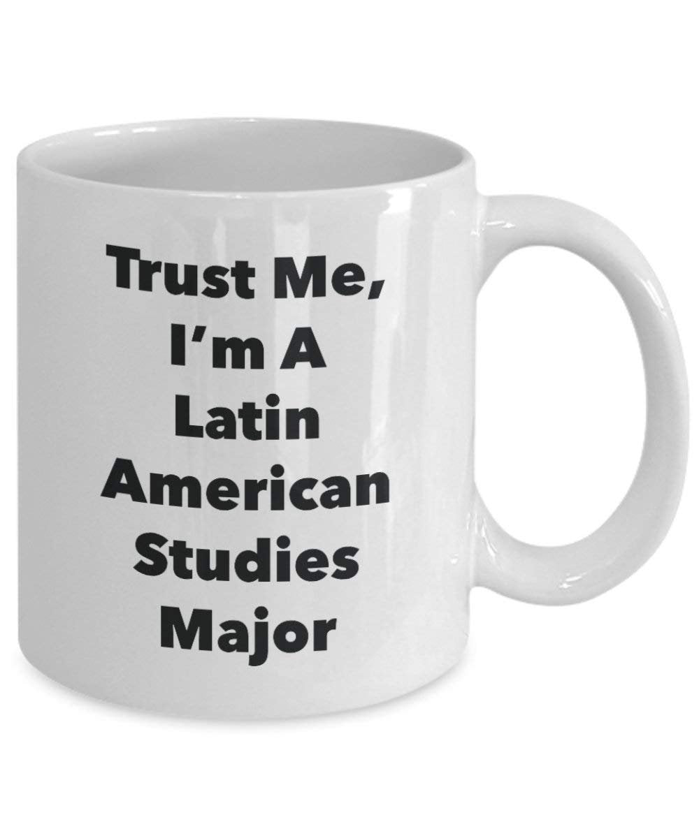 Trust Me, I 'm A LATIN AMERICAN Studies Major Becher – Lustige Kaffee Tasse – Cute Graduation Gag Geschenke Ideen für Freunde und Klassenkameraden