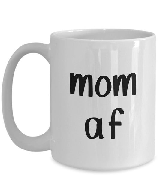 Mom af Mug - Funny Tea Hot Cocoa Coffee Cup - Novelty Birthday Gift Idea