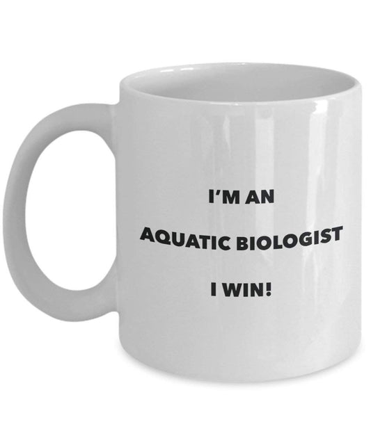 Aquatic Biologist Mug - I'm an Aquatic Biologist I win! - Funny Coffee Cup - Novelty Birthday Christmas Gag Gifts Idea