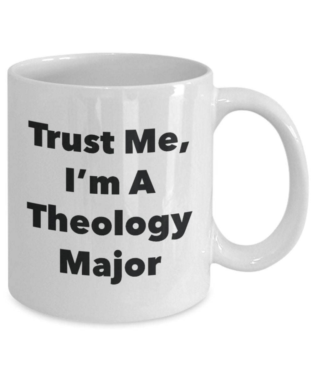 Trust Me, I'm A Theology Major Mug - Funny Tea Hot Cocoa Coffee Cup - Novelty Birthday Christmas Anniversary Gag Gifts Idea