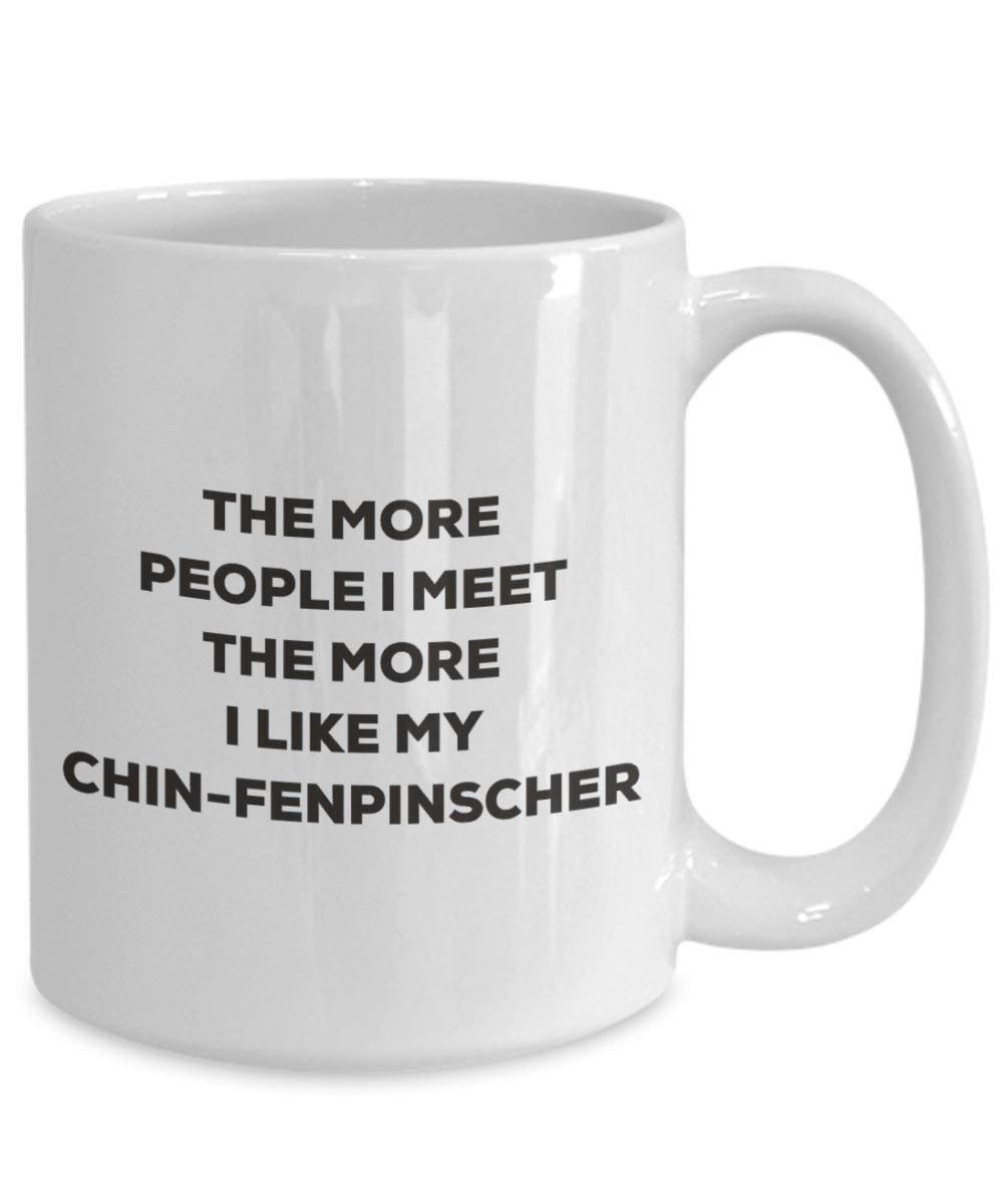 Le plus de personnes I Meet the More I Like My Chin-fenpinscher Mug de Noël – Funny Tasse à café – amateur de chien mignon Gag Gifts Idée 15oz blanc