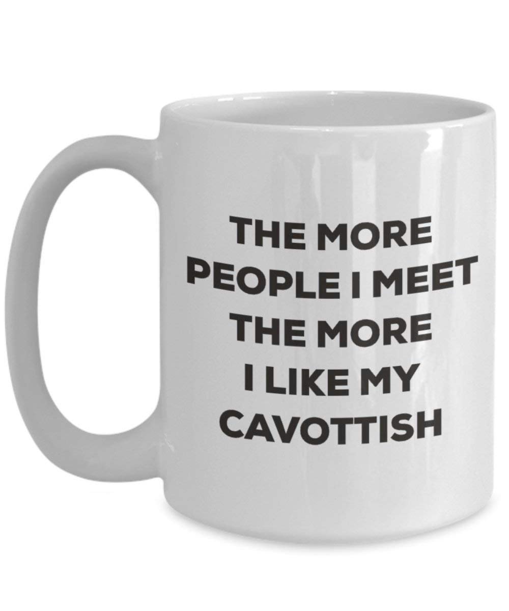 The more people I meet the more I like my Cavottish Mug - Funny Coffee Cup - Christmas Dog Lover Cute Gag Gifts Idea
