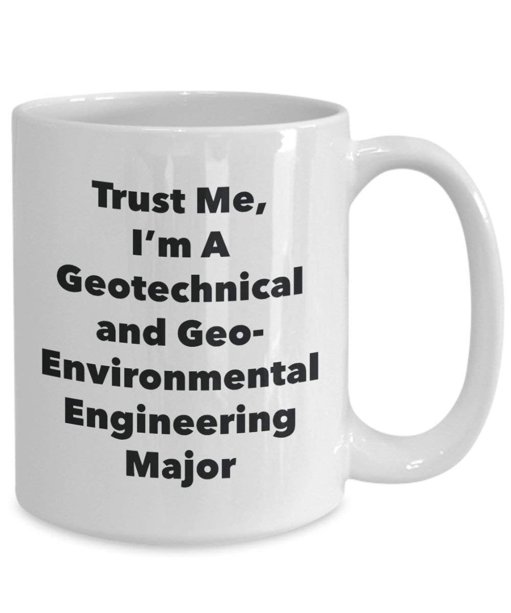 Trust Me, I 'm A geotechnical und geo-environmental Engineering Major Becher – Lustige Kaffee Tasse – Cute Graduation Gag Geschenke Ideen für Freunde und Klassenkameraden