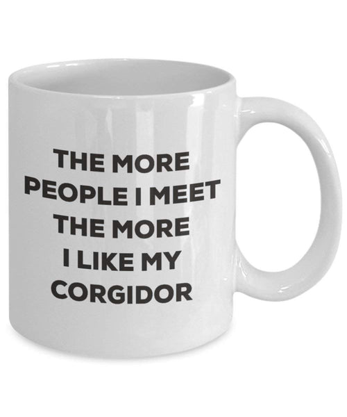 The More People I Meet The More I Like My Corgidor Mug - Funny Coffee Cup - Christmas Dog Lover Cute Gag Gifts Idea
