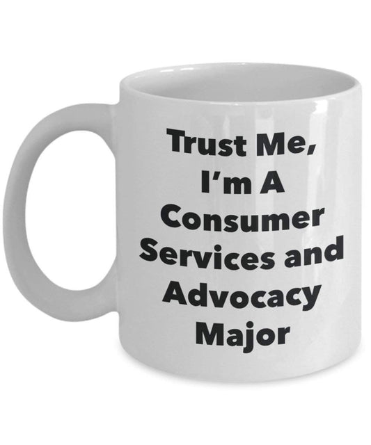 Trust Me, I'm A Consumer Services and Advocacy Major Mug - Funny Coffee Cup - Cute Graduation Gag Gifts Ideas for Friends and Classmates (11oz)