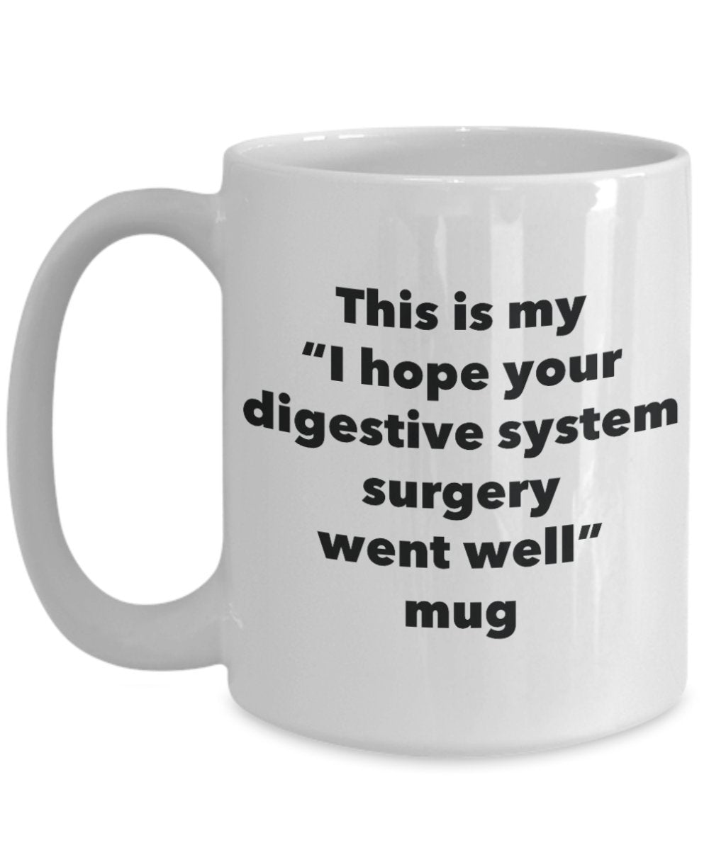This is My "I Hope Your Digestive System Surgery Went Well" Mug - Funny Tea Hot Cocoa Coffee Cup - Novelty Birthday Christmas Anniversary Gag Gifts Id