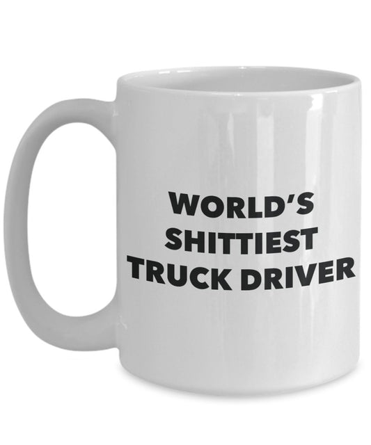 Truck Driver Coffee Mug - World's Shittiest Truck Driver - Gifts for Truck Driver - Funny Novelty Birthday Present Idea