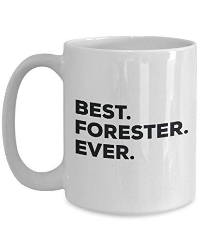 Best Forester Ever Mug - Funny Coffee Cup -Thank You Appreciation for Christmas Birthday Holiday Unique Gift Ideas
