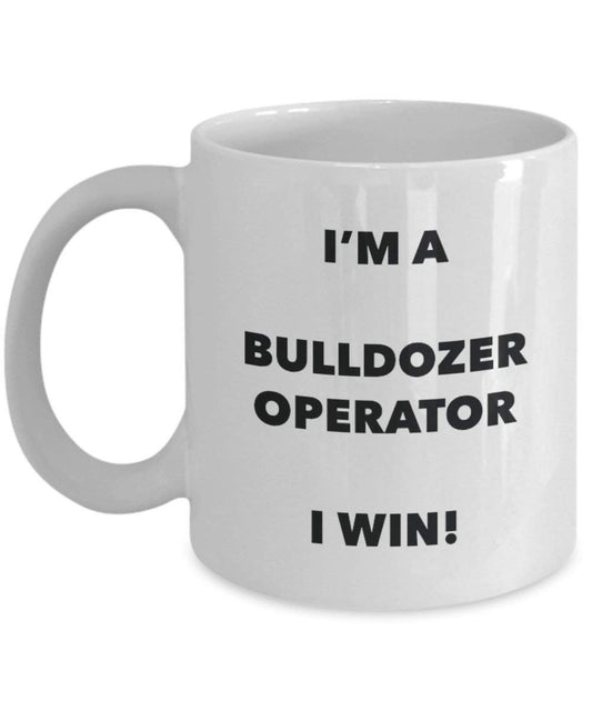 Bulldozer Operator Tasse – I 'm a Bulldozer Operator I Win. – Funny Kaffeetasse – Neuheit Geburtstag Weihnachten Gag Geschenke Idee
