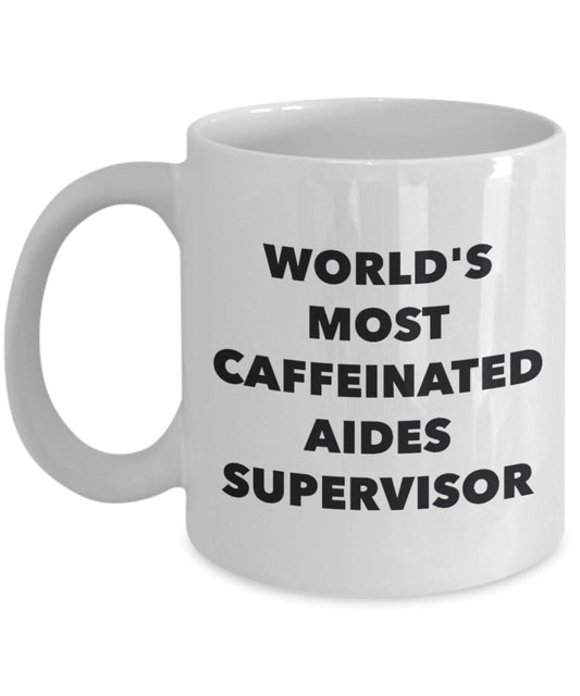 World's Most Caffeinated Aides Supervisor Mug - Funny Tea Hot Cocoa Coffee Cup - Novelty Birthday Christmas Anniversary Gag Gifts Idea