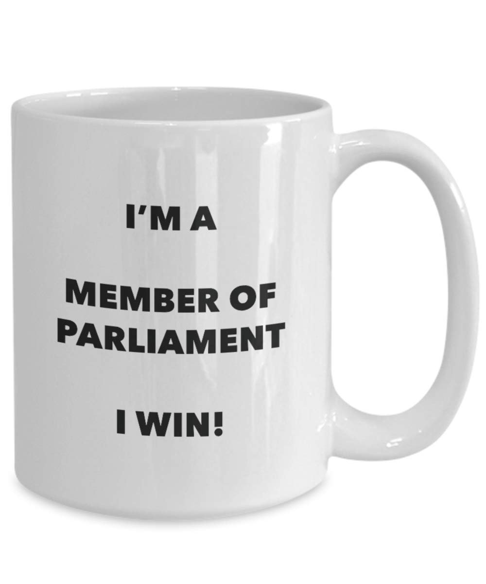I'm a Member Of Parliament Mug I win - Funny Coffee Cup - Novelty Birthday Christmas Gag Gifts Idea