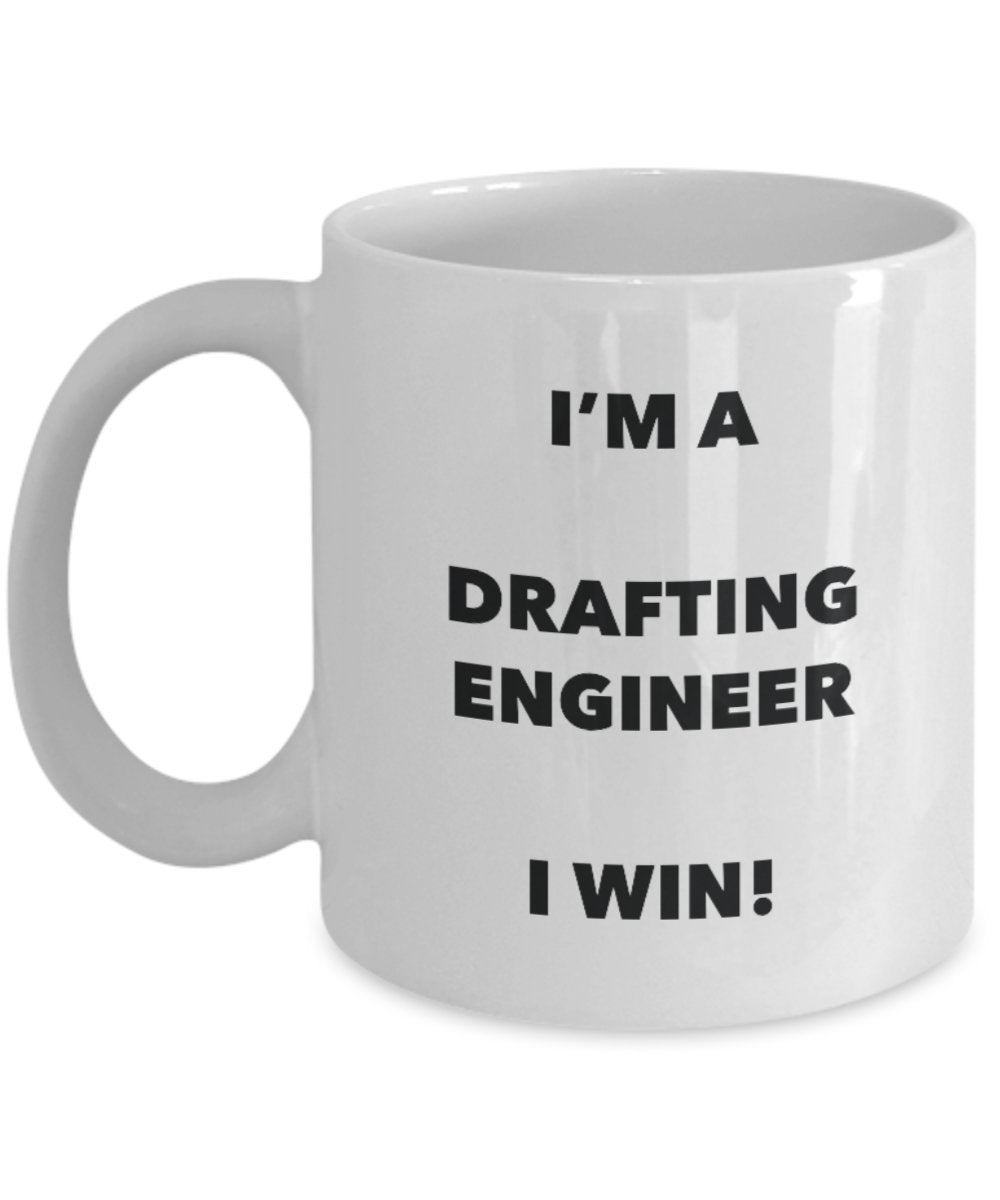 I'm a Drafting Engineer Mug I win! - Funny Coffee Cup - Novelty Birthday Christmas Gag Gifts Idea