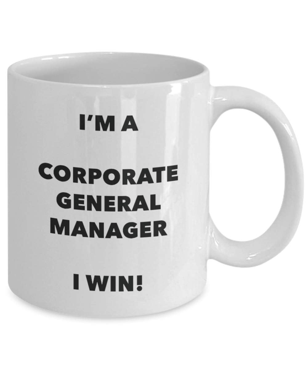 I'm a Corporate General Manager Mug I win! - Funny Coffee Cup - Novelty Birthday Christmas Gag Gifts Idea
