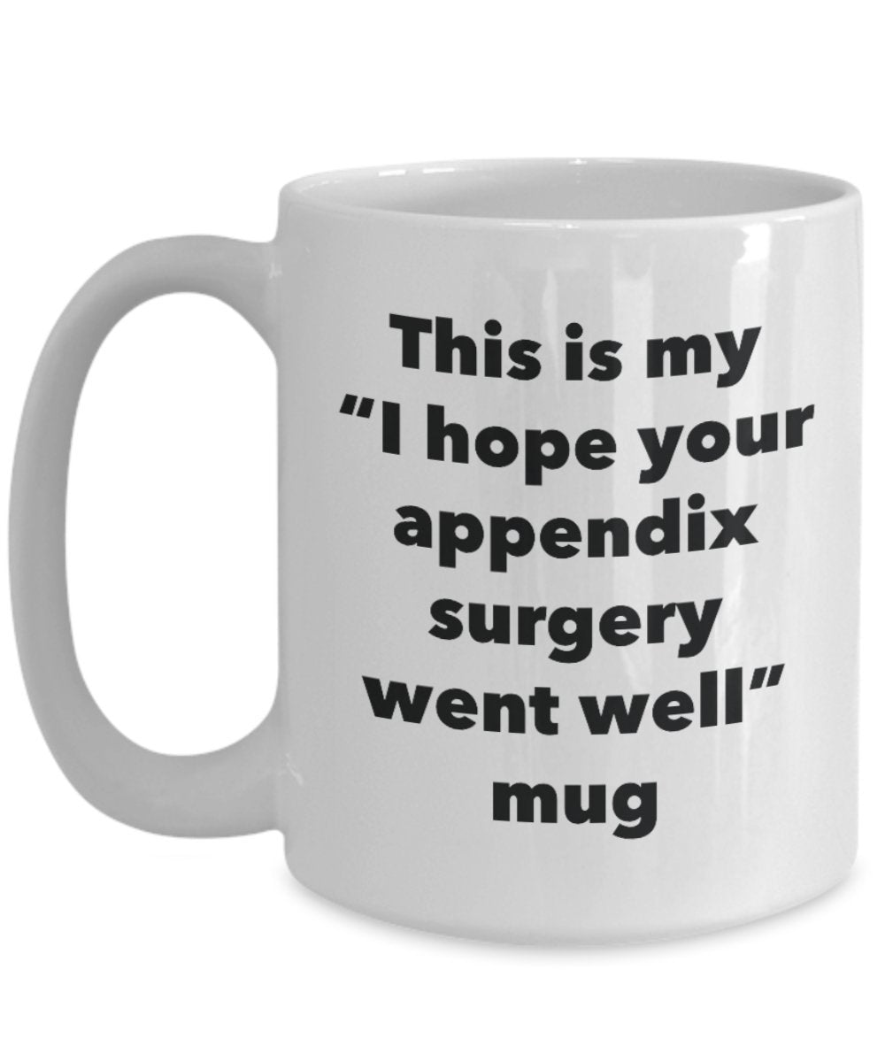 Tasse mit Aufschrift „This is My I Hope Your Appendix Surgery Went Well Went Well Tee, Kakao, Kaffeetasse, lustige Geschenkidee