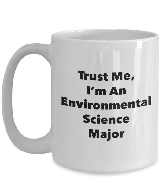 Trust Me, I'm An Environmental Science principaux Mug rigolo – Tasse à café – Cute Graduation Gag Gifts idées pour vos amis et Camarades de classe 15oz blanc